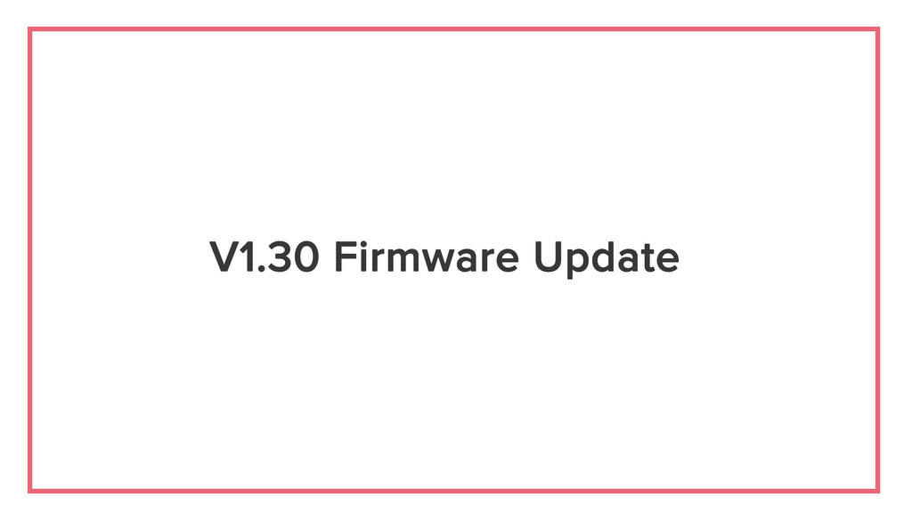 V1.30 Firmware Update Release