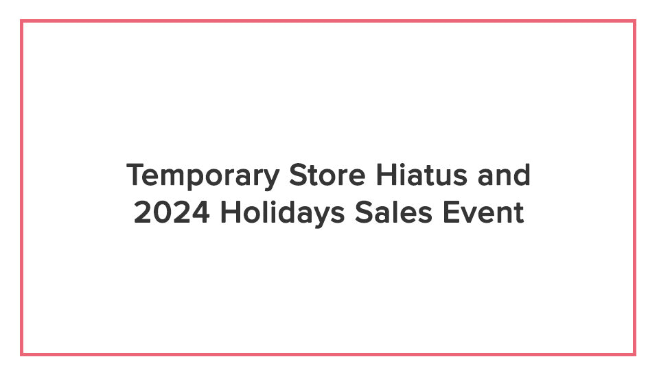 Store Hiatus in December and Black Friday Sale